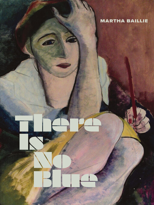 Title details for There Is No Blue by Martha Baillie - Available